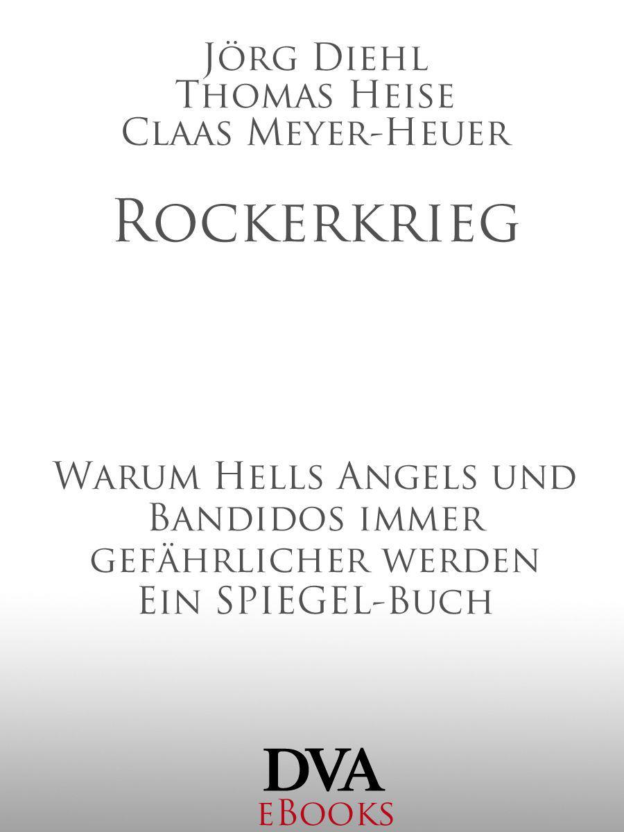 Rockerkrieg: Warum Hells Angels und Bandidos immer gefährlicher werden - Ein SPIEGEL-Buch (German Edition)