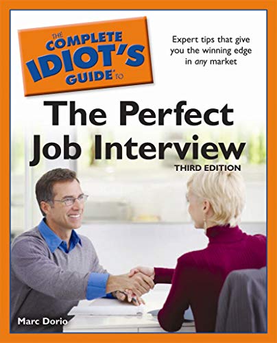 The Complete Idiot's Guide to the Perfect Job Interview, 3rd Edition: Expert Tips That Give You the Winning Edge in Any Market