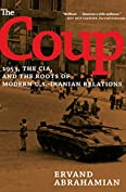 The Coup: 1953, the CIA, and the Roots of Modern U.S.-Iranian Relations