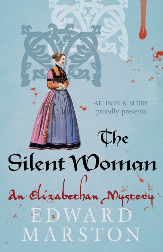 The Silent Woman: The dramatic Elizabethan whodunnit (Nicholas Bracewell Book 6)