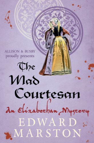 The Mad Courtesan: The dramatic Elizabethan whodunnit (Nicholas Bracewell Book 5)