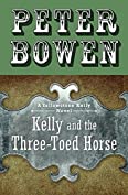 Kelly and the Three-Toed Horse (The Yellowstone Kelly Novels Book 4)