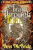 A Train Through Time (Train Through Time Series Book 1)