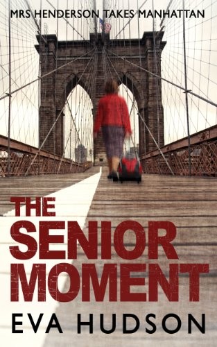 The Senior Moment: A Highly Unconventional Heist Thriller (Angela Tate Investigations Book 2)