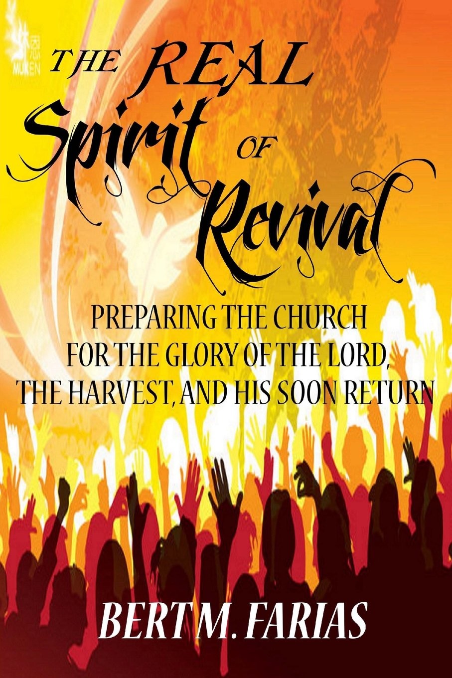 The Real Spirit of Revival: Preparing the Church for the Glory of the Lord, the Harvest, and His Soon Return