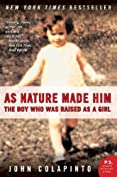 As Nature Made Him: The Boy Who Was Raised as a Girl