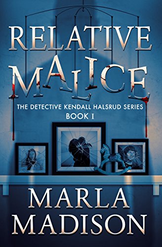 Relative Malice (Detective Kendall Halsrud Series Book 1)