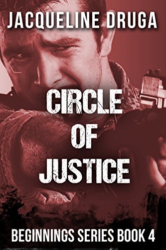 Circle of Justice: Beginnings Series Book 4