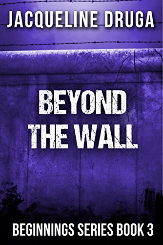 Beyond the Wall: Beginnings Series Book 3