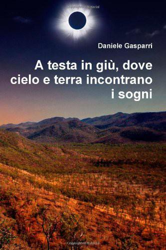 A testa in giù, dove cielo e terra incontrano i sogni