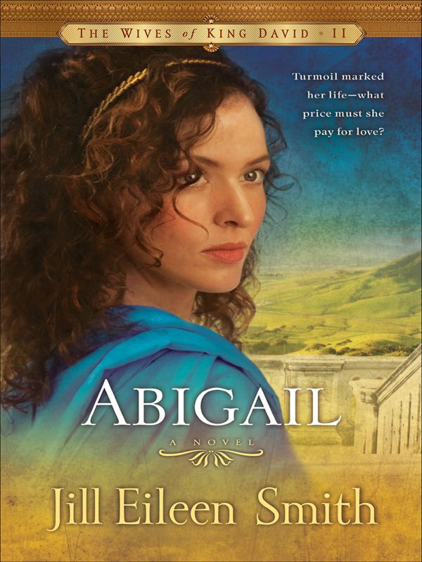 Abigail (The Wives of King David Book #2): A Novel