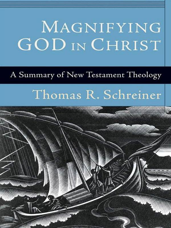 New Testament Theology: Magnifying God in Christ