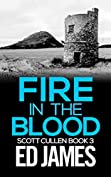 Fire in the Blood: A Scottish Detective Mystery (DC Scott Cullen Crime Series Book 3)