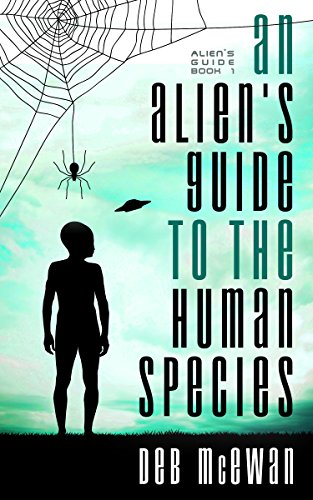 An Alien's Guide to the Human Species (Aliens Guide Book 1)