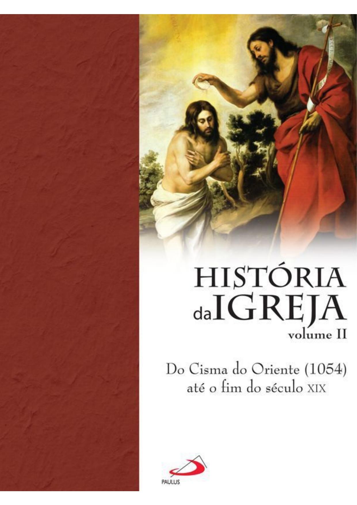 História da Igreja Vol. 2 - do cisma do oriente até o fim do século XIX