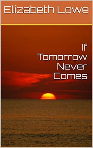 If Tomorrow Never Comes