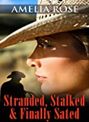 Stranded, Stalked and Finally Sated: (Sensual Western Cowboy Romance) (License to Love Book 1)