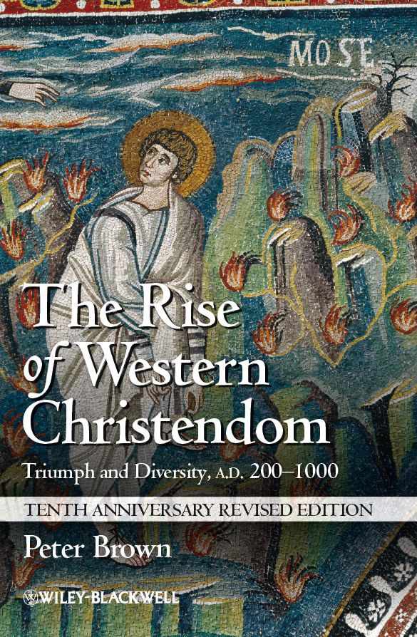The Rise of Western Christendom: Triumph and Diversity, A.D. 200-1000 (Making of Europe)