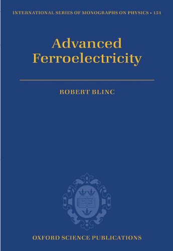 Advanced Ferroelectricity (International Series of Monographs on Physics Book 151)