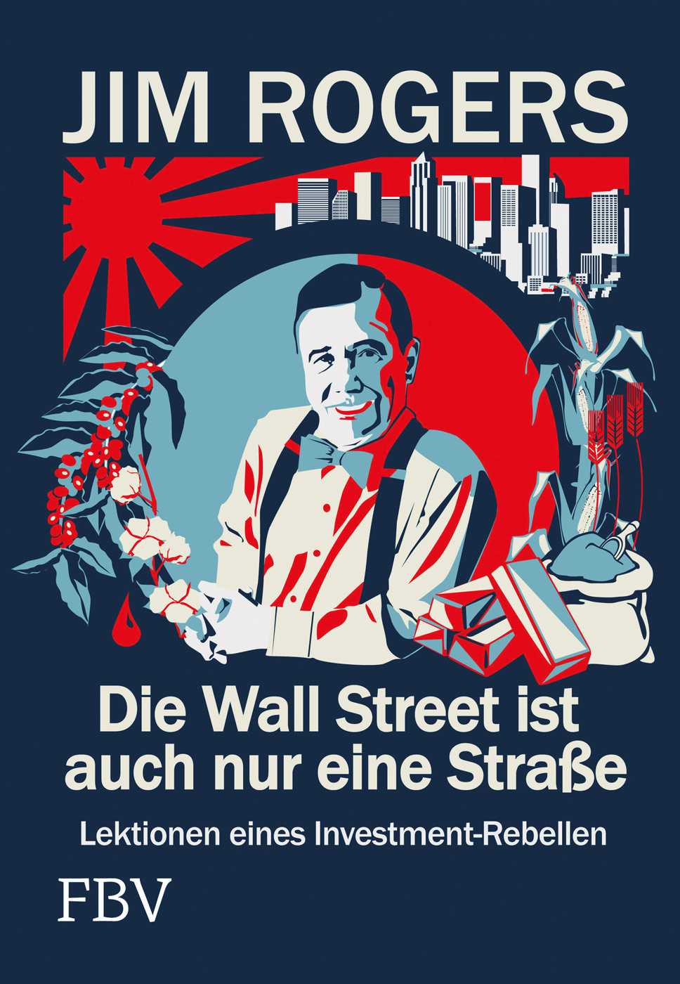 Die Wall Street ist auch nur eine Straße: Lektionen eines Investment-Rebellen (German Edition)