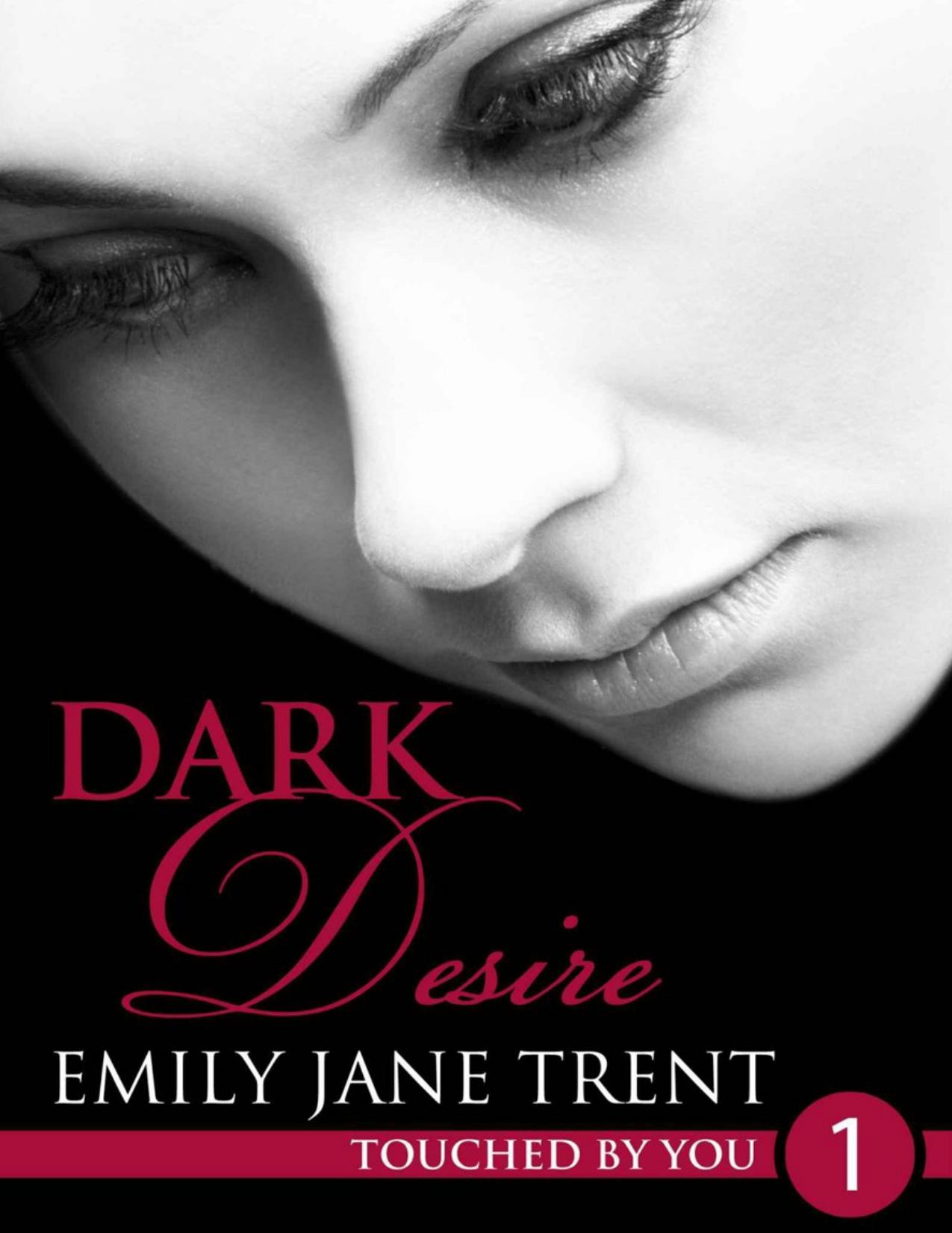 Dark Desire: 1 (Touched By You)