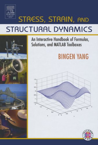 Stress, Strain, and Structural Dynamics: An Interactive Handbook of Formulas, Solutions, and MATLAB Toolboxes