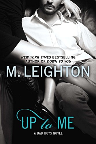 Up to Me (A Bad Boys Novel Book 2)