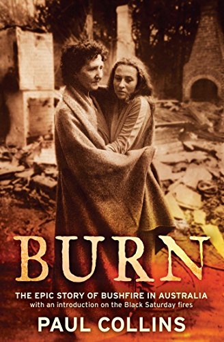 Burn: the epic story of bushfire in Australia