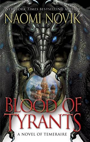 Blood of Tyrants: A Novel of Temeraire