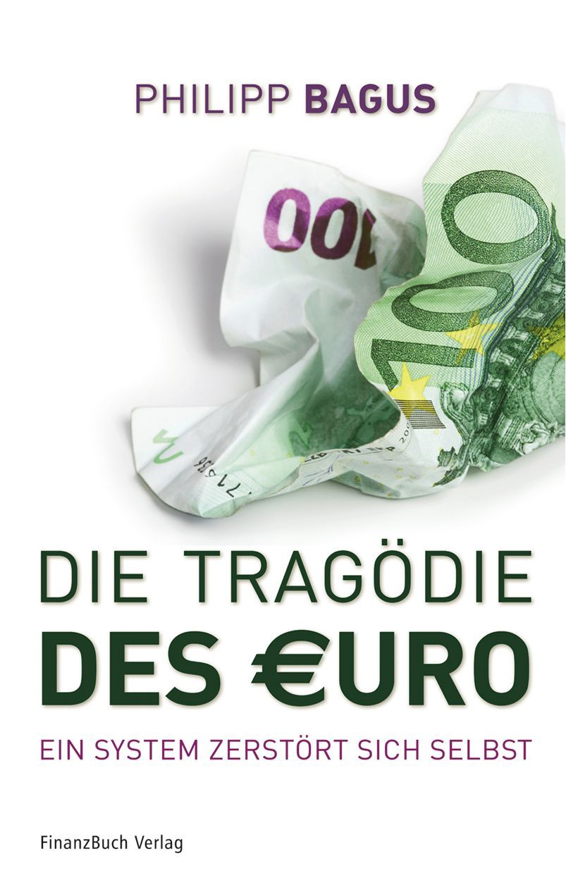 Die Tragödie des Euro: Ein System zerstört sich selbst (German Edition)