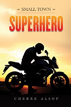 Small Town Superhero (Small Town Superhero Series Book 1)