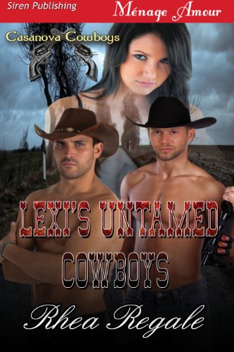 Lexi's Untamed Cowboys [Casanova Cowboys 1] (Siren Publishing Menage Amour)