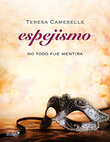 No todo fue mentira. Espejismo (Spanish Edition)