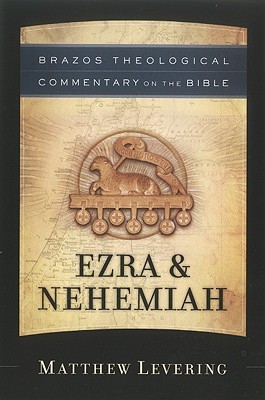 Ezra & Nehemiah (Brazos Theological Commentary on the Bible)