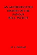 An Authenticated History of the Famous Bell Witch