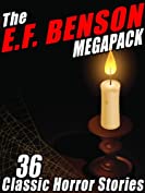 The E.F. Benson MEGAPACK &reg;: 36 Classic Horror Stories