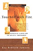 Touched With Fire: Manic-Depressive Illness and the Artistic Temperament