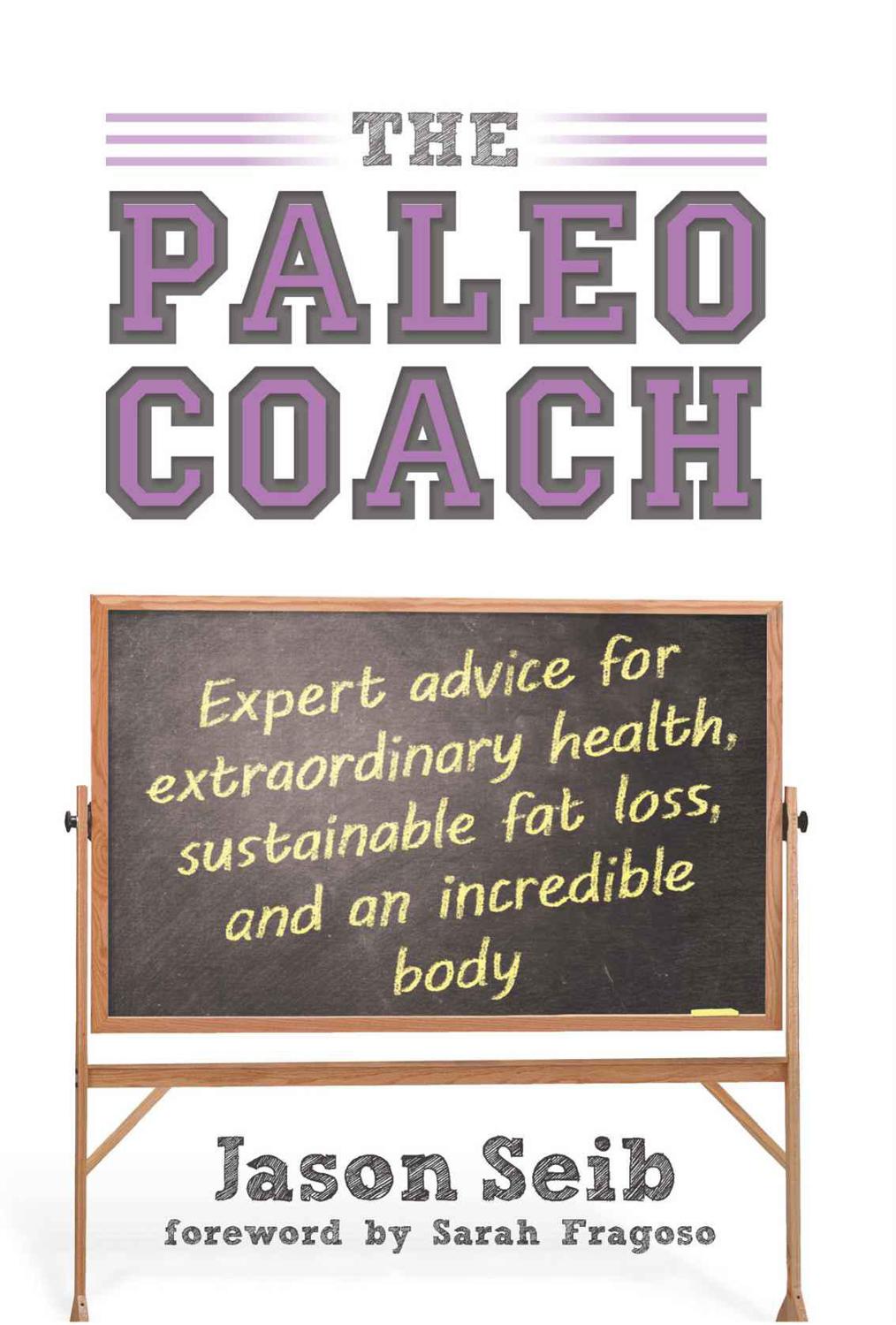 The Paleo Coach: Expert Advice for Extraordinary Health