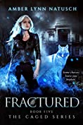 FRACTURED (The Caged Series Book 5)