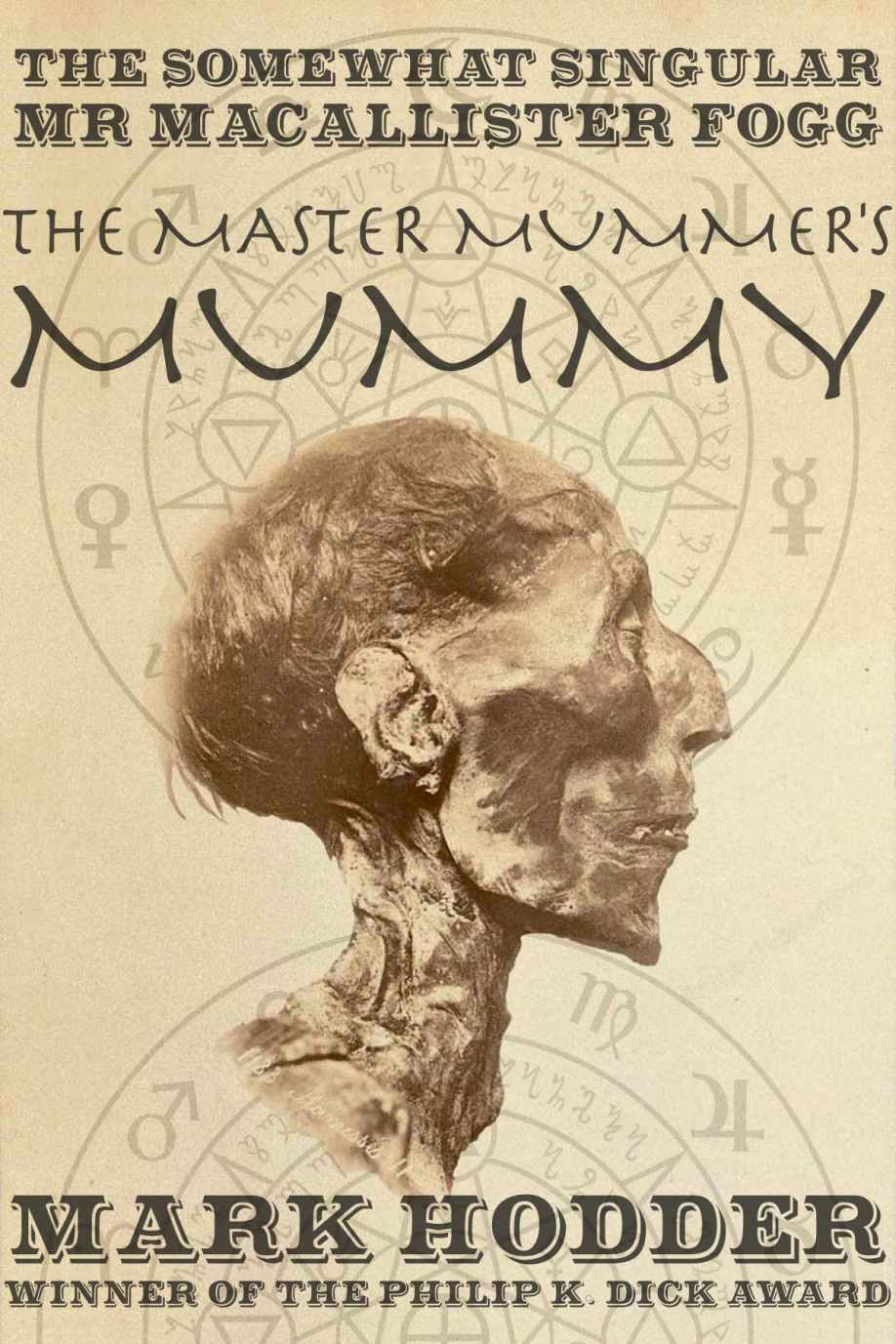 Macallister Fogg 1: The Master Mummer's Mummy (The Adventures of Macallister Fogg)