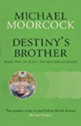 Destiny's Brother: Book Two of Elric: The Moonbeam Roads (Elric the Moonbeam Roads 2)