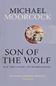 Son of the Wolf: Book Three of Elric: The Moonbeam Roads (Elric the Moonbeam Roads 3)