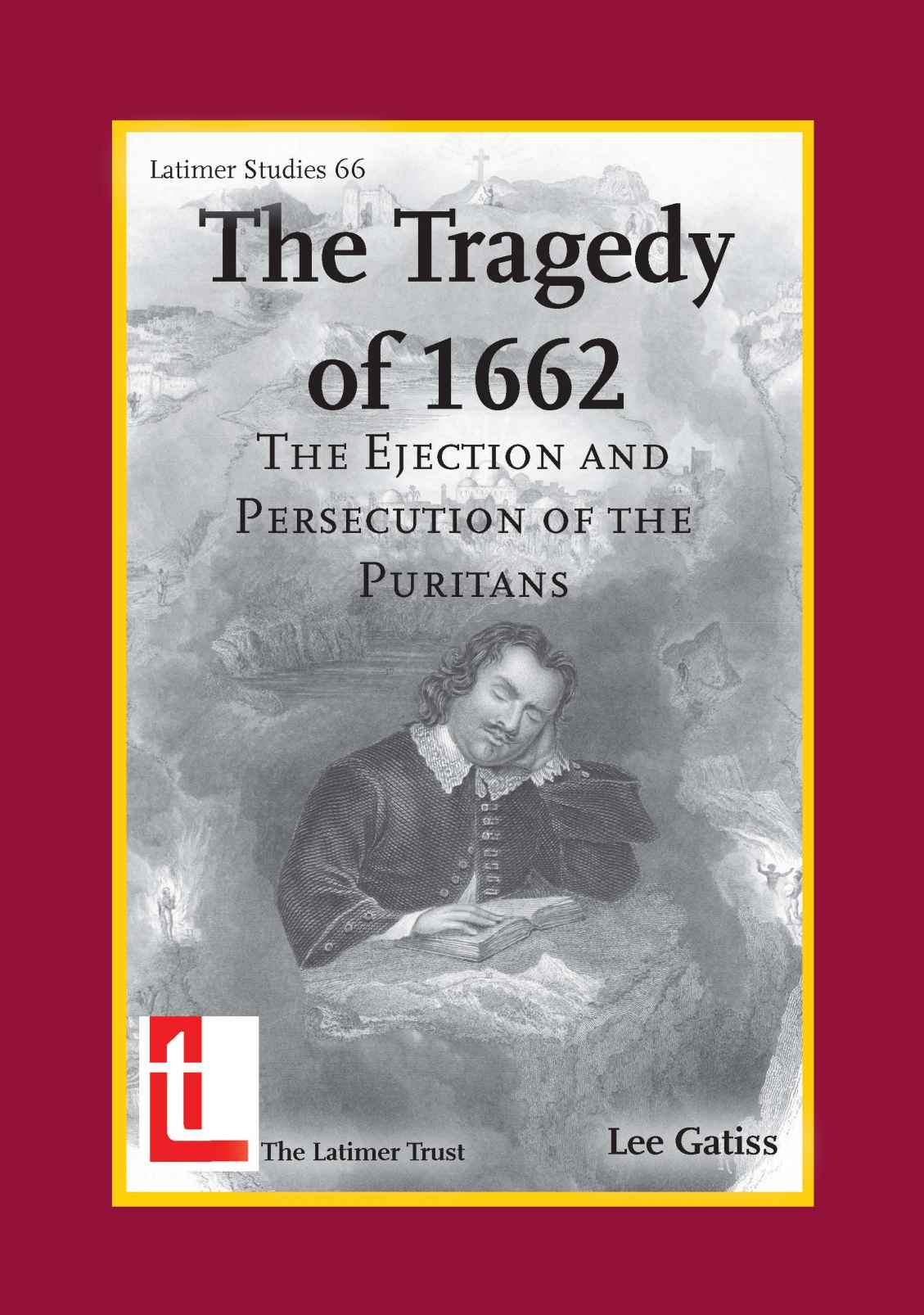 The Tragedy of 1662: The Ejection and Persecution of the Puritans