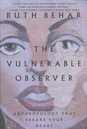 The Vulnerable Observer: Anthropology That Breaks Your Heart