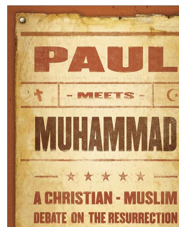 Paul Meets Muhammad: A Christian-Muslim Debate on the Resurrection