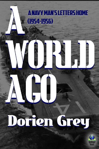 A World Ago: A Navy Man's Letters Home (1954-1956)