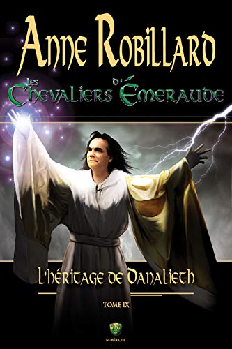 Les Chevaliers d'&Eacute;meraude 09 : L'H&eacute;ritage de Danalieth (French Edition)