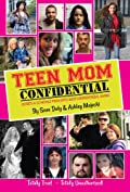 Teen Mom Confidential: Secrets &amp; Scandals From MTV's Most Controversial Shows