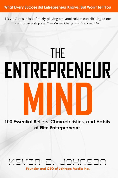 The Entrepreneur Mind: 100 Essential Beliefs, Characteristics, and Habits of Elite Entrepreneurs