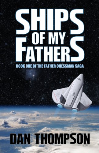 Ships of My Fathers (The Father Chessman Saga Book 1)